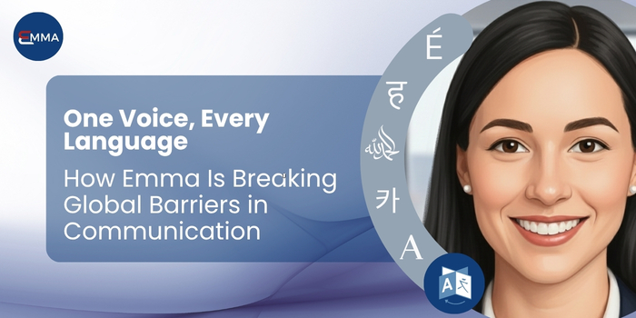 One Voice, Every Language: How Emma Is Breaking Global Barriers in Communication