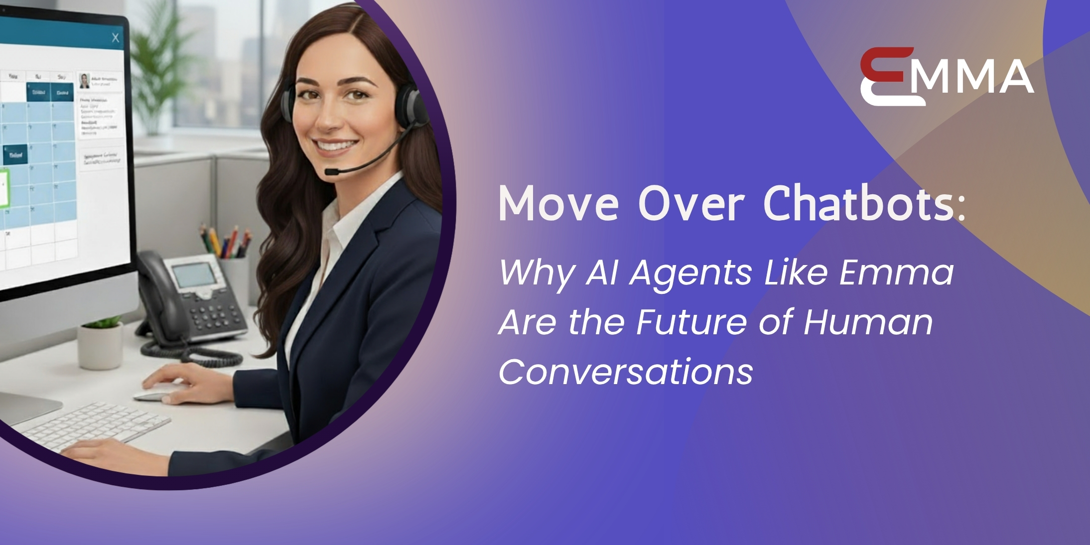 The End of Chatbots: Why Agentic AI Like Emma Is the Future of Human Conversations